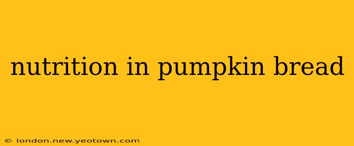 nutrition in pumpkin bread