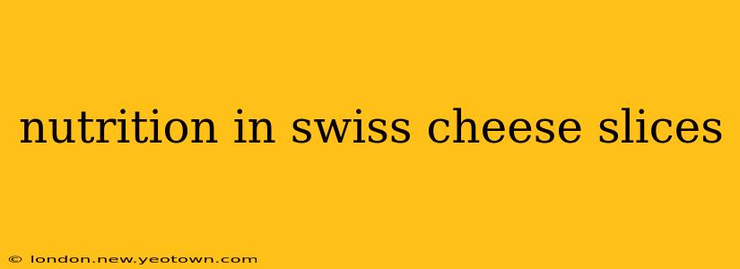 nutrition in swiss cheese slices