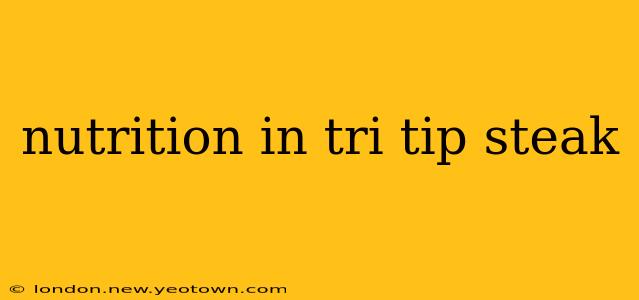 nutrition in tri tip steak