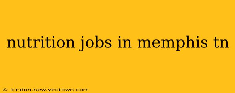 nutrition jobs in memphis tn