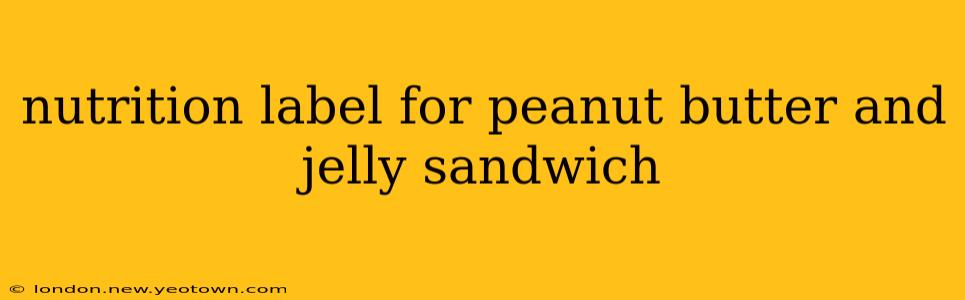 nutrition label for peanut butter and jelly sandwich