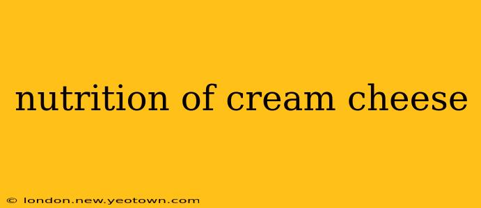 nutrition of cream cheese