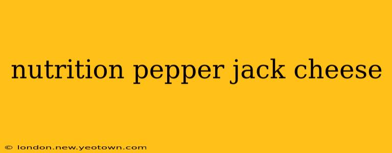 nutrition pepper jack cheese