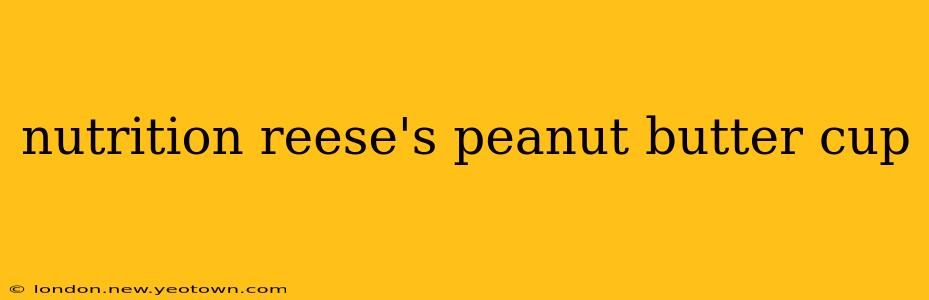 nutrition reese's peanut butter cup