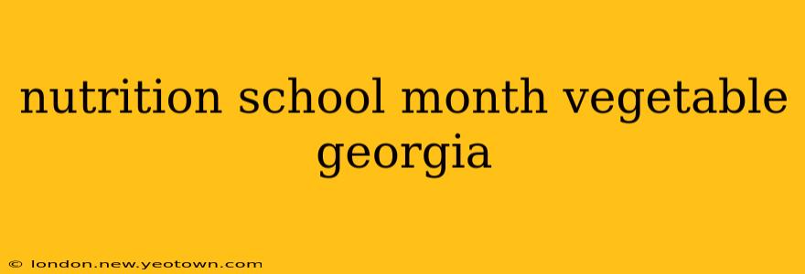 nutrition school month vegetable georgia