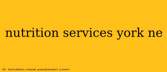nutrition services york ne