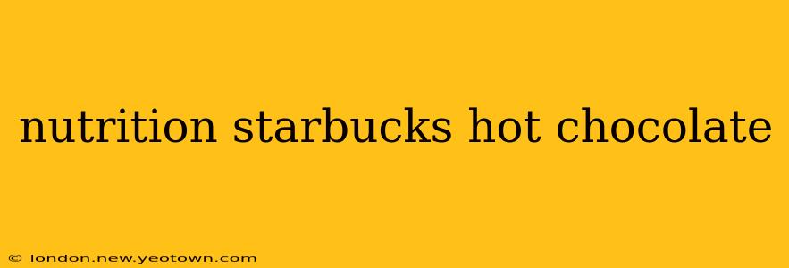 nutrition starbucks hot chocolate
