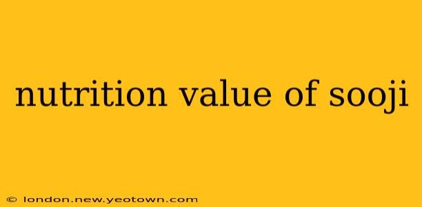 nutrition value of sooji