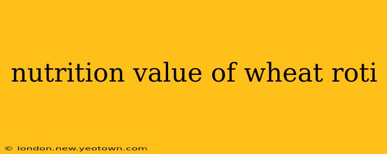 nutrition value of wheat roti