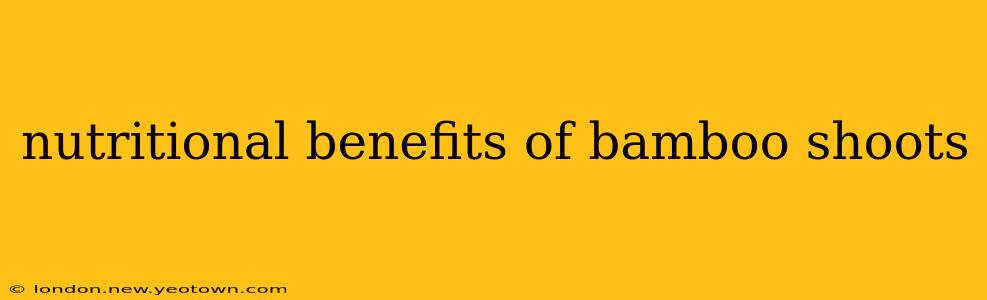 nutritional benefits of bamboo shoots