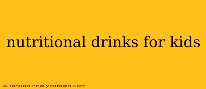 nutritional drinks for kids