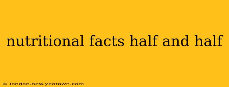nutritional facts half and half