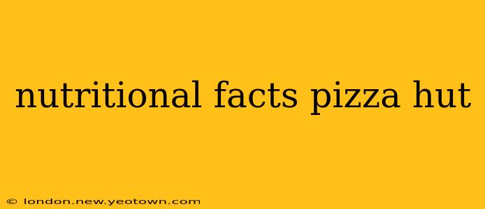 nutritional facts pizza hut