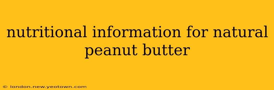 nutritional information for natural peanut butter