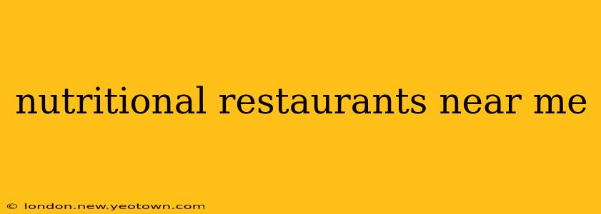 nutritional restaurants near me