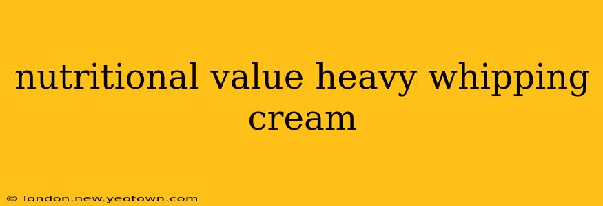 nutritional value heavy whipping cream