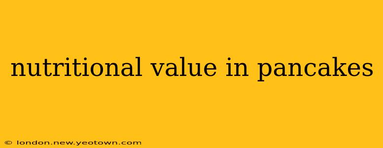 nutritional value in pancakes