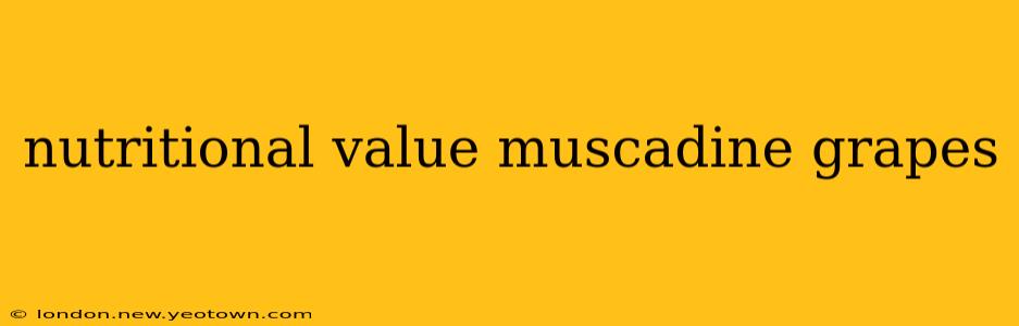 nutritional value muscadine grapes
