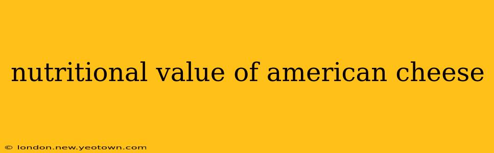 nutritional value of american cheese