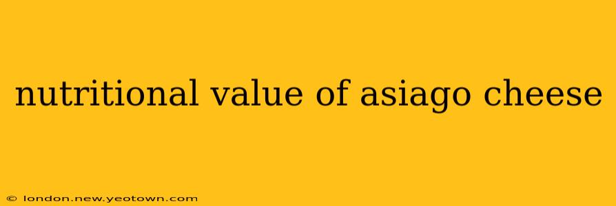 nutritional value of asiago cheese