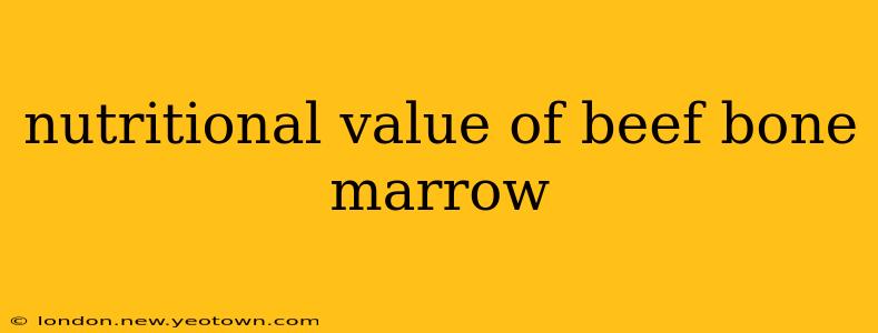 nutritional value of beef bone marrow