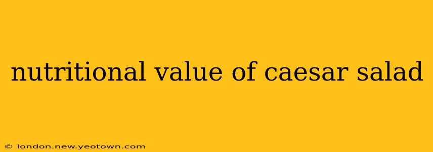nutritional value of caesar salad
