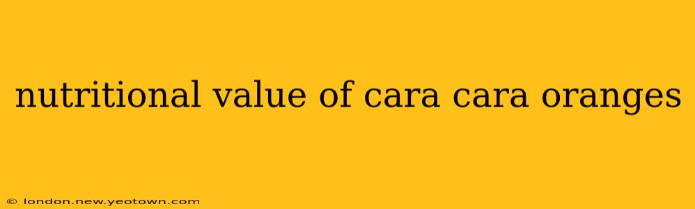 nutritional value of cara cara oranges