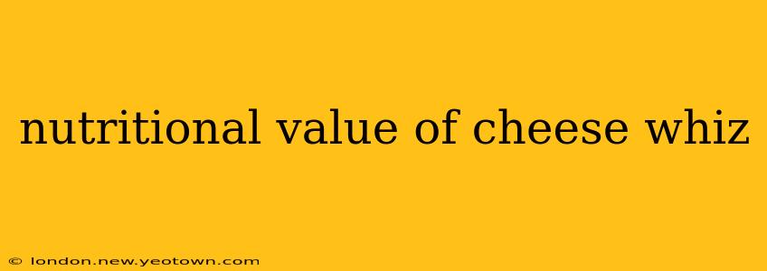 nutritional value of cheese whiz