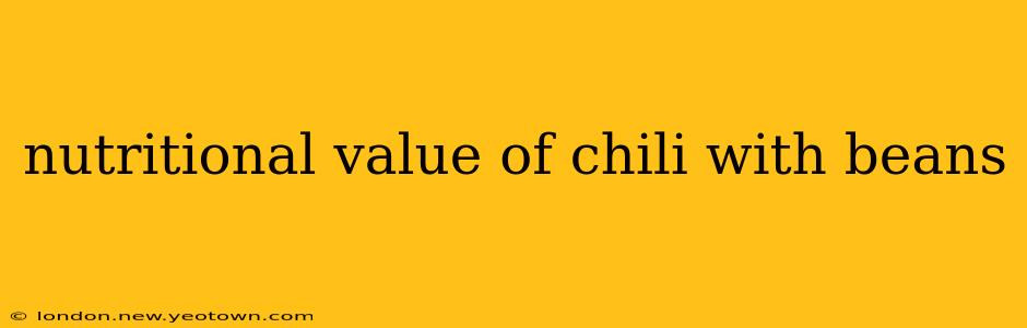 nutritional value of chili with beans