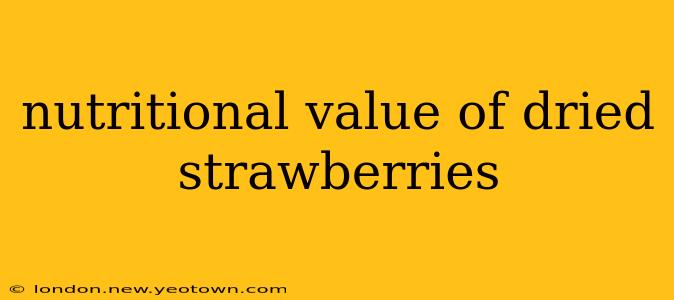 nutritional value of dried strawberries