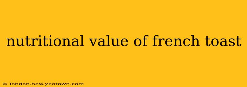 nutritional value of french toast