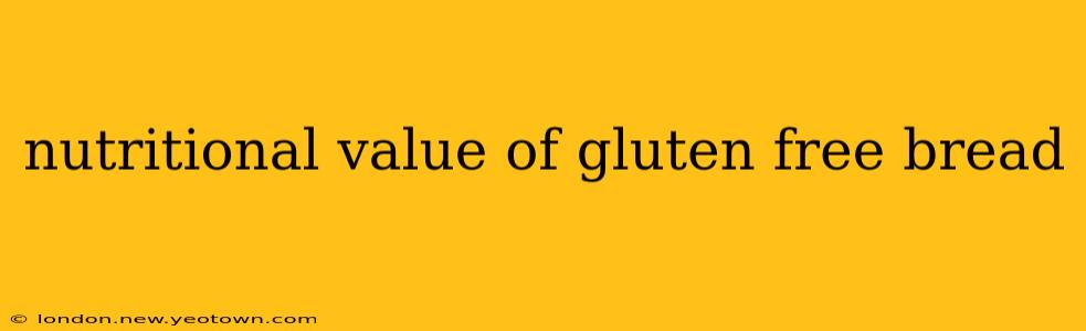 nutritional value of gluten free bread