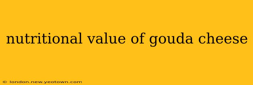nutritional value of gouda cheese