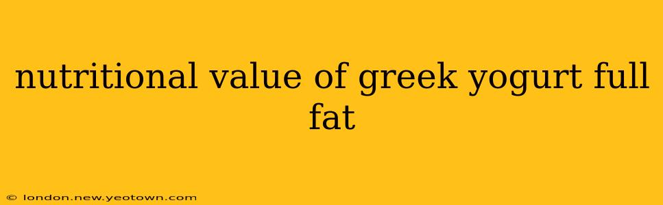 nutritional value of greek yogurt full fat