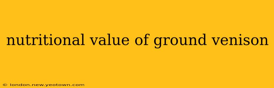 nutritional value of ground venison