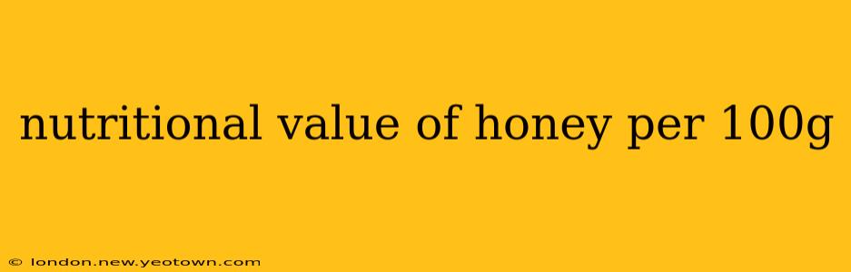 nutritional value of honey per 100g