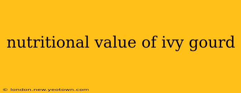 nutritional value of ivy gourd
