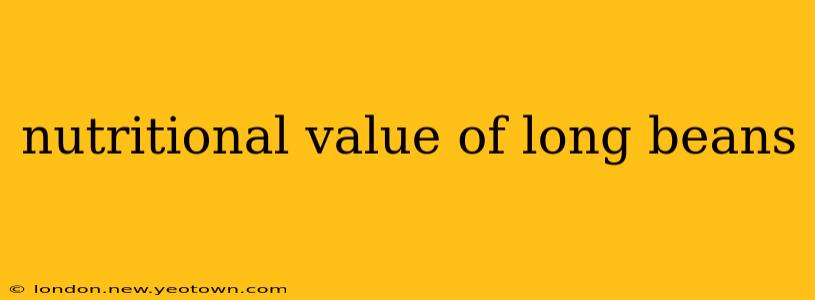 nutritional value of long beans