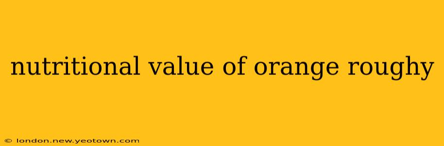 nutritional value of orange roughy