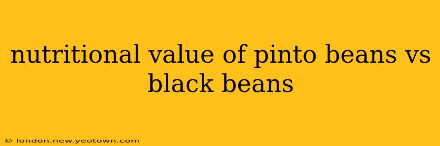 nutritional value of pinto beans vs black beans