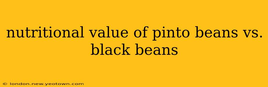 nutritional value of pinto beans vs. black beans