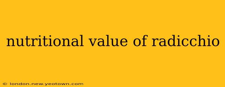 nutritional value of radicchio