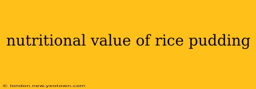 nutritional value of rice pudding
