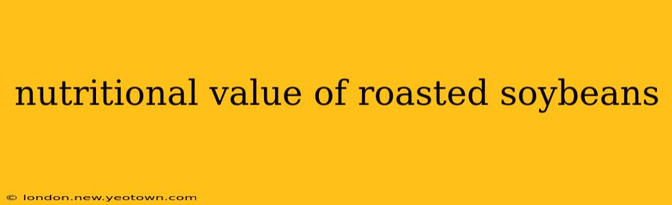 nutritional value of roasted soybeans