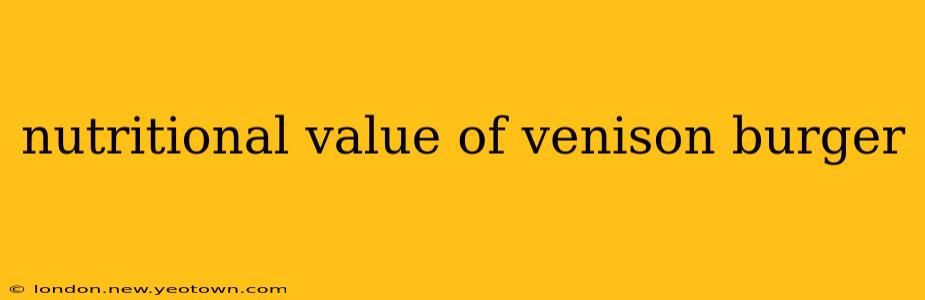 nutritional value of venison burger