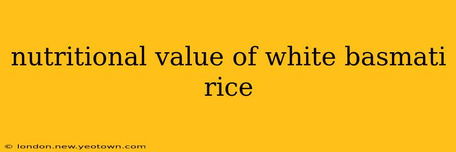 nutritional value of white basmati rice