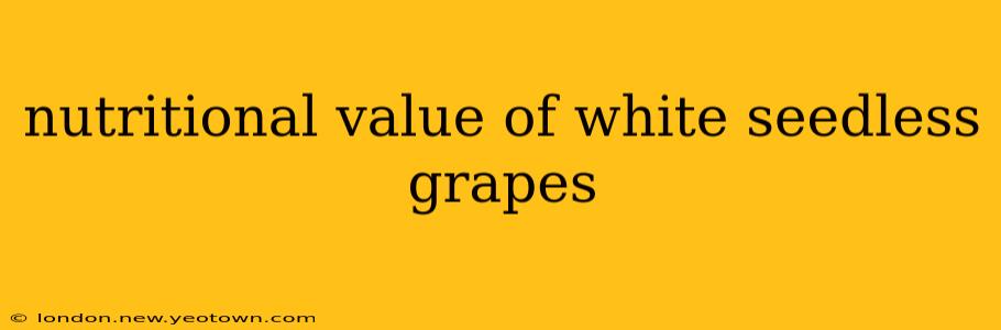nutritional value of white seedless grapes