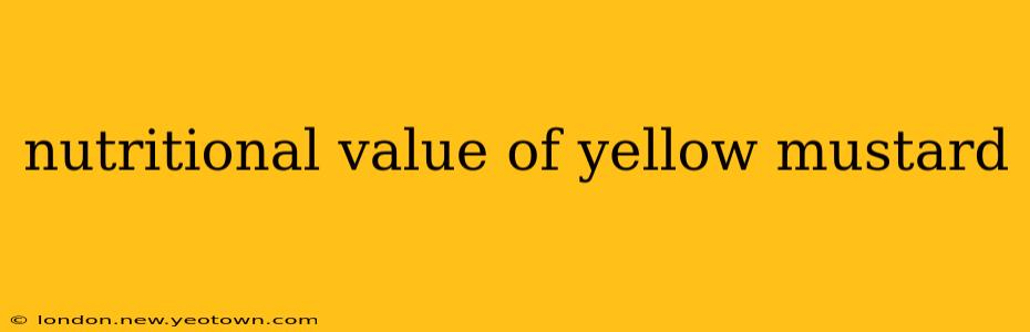 nutritional value of yellow mustard