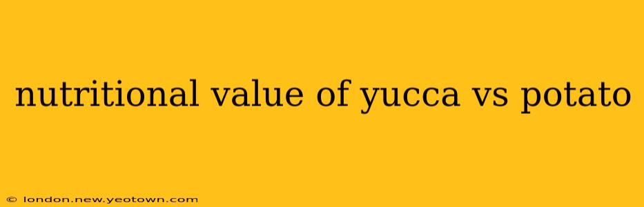 nutritional value of yucca vs potato