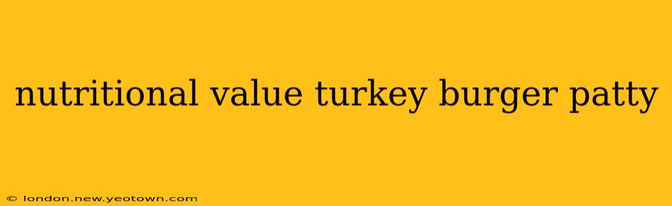 nutritional value turkey burger patty